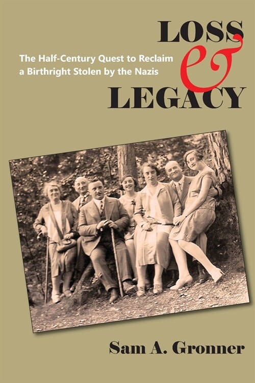 Loss & Legacy: The Half-Century Quest To Reclaim A Birthright Stolen By The Nazis (Paperback)