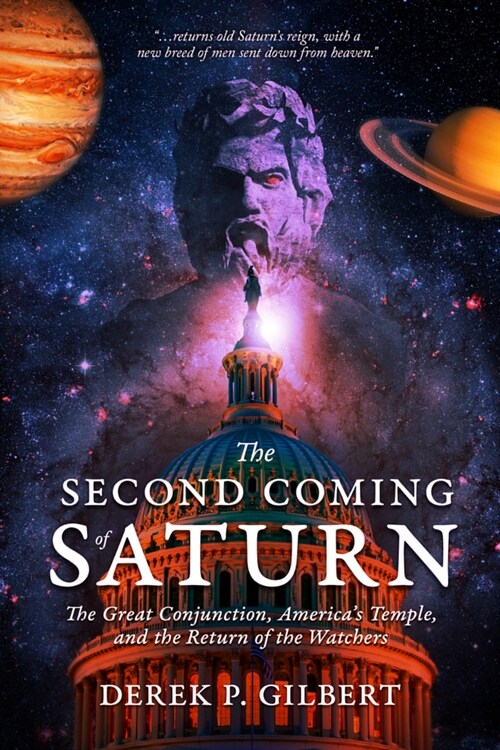 The Second Coming of Saturn: The Great Conjunction, Americas Temple, and the Return of the Watchers (Paperback)