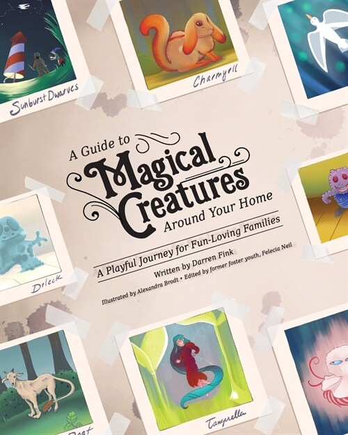 A Guide To Magical Creatures Around Your Home: A Playful Journey For Fun-Loving Families (Paperback)