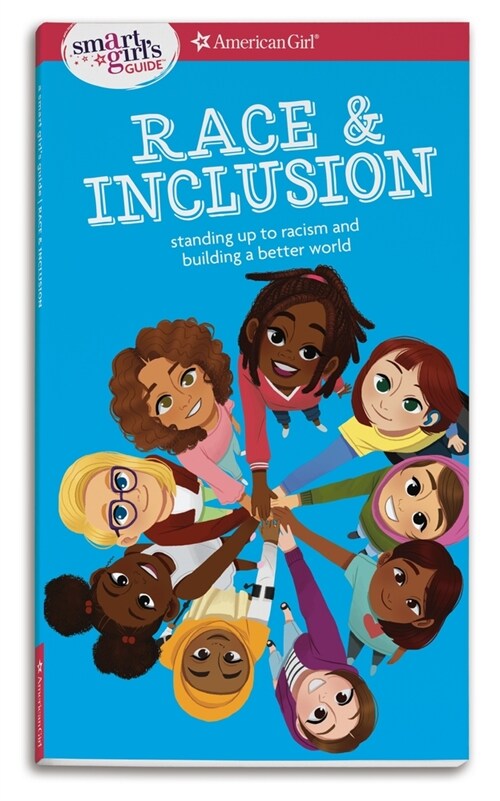A Smart Girls Guide: Race and Inclusion: Standing Up to Racism and Building a Better World (Paperback)