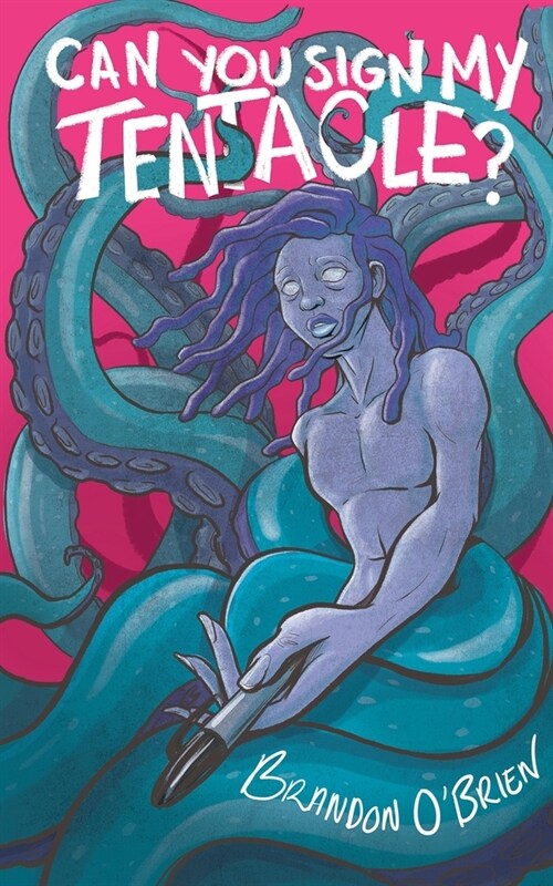 Can You Sign My Tentacle?: Poems (Paperback)