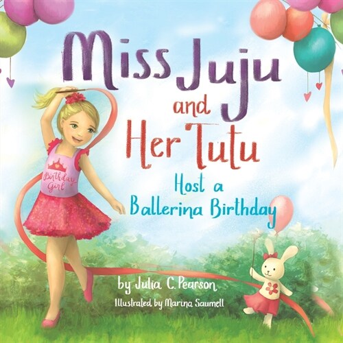 Miss Juju and Her Tutu: Host a Ballerina Birthday (Paperback)