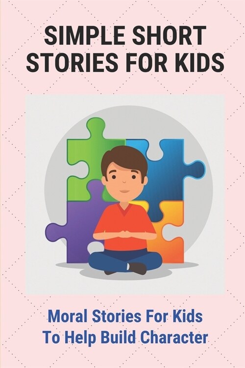 Simple Short Stories For Kids: Moral Stories For Kids To Help Build Character: Dream Stories (Paperback)