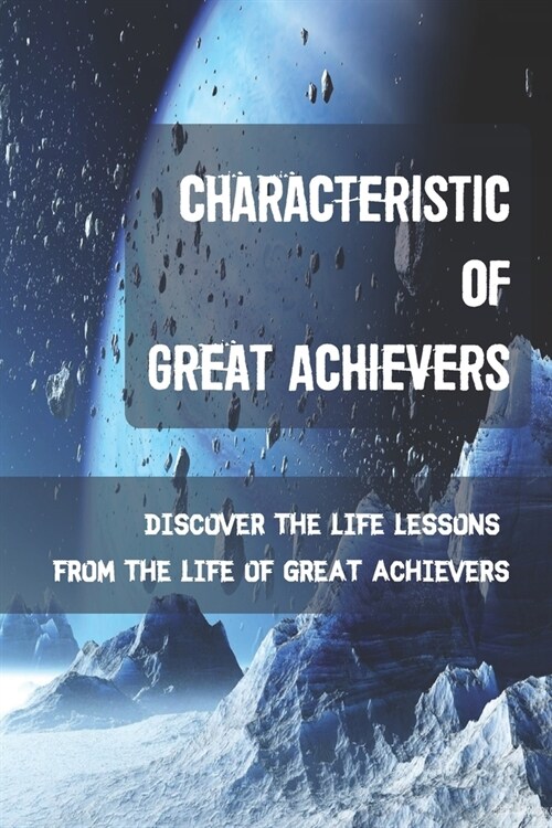 Characteristic Of Great Achievers: Discover The Life Lessons From The Life Of Great Achievers: Winston Churchill (Paperback)