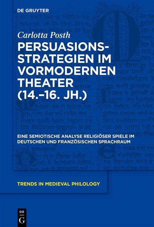 Persuasionsstrategien im vormodernen Theater (14.-16. Jh.) (Hardcover)