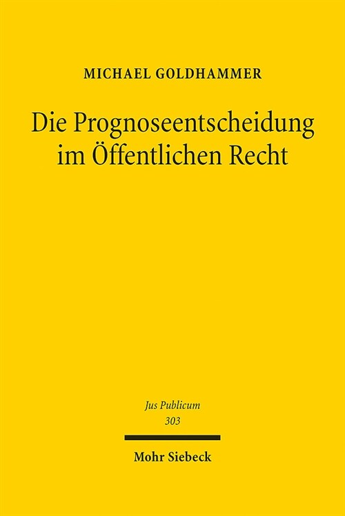 Die Prognoseentscheidung Im Offentlichen Recht (Hardcover)