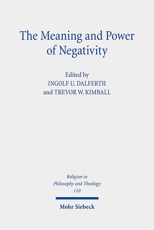 The Meaning and Power of Negativity: Claremont Studies in the Philosophy of Religion, Conference 2017 (Paperback)