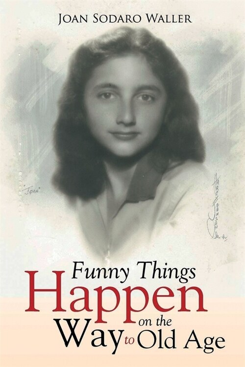 Funny Things Happen on the Way to Old Age (Paperback)