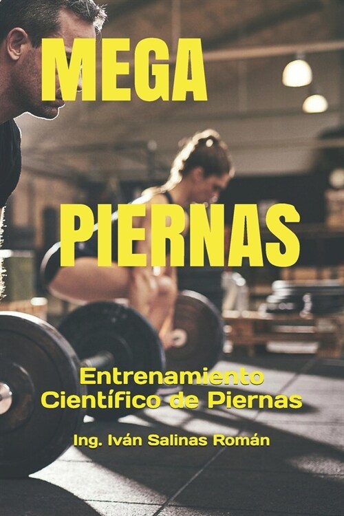 Mega Piernas: Entrenamiento Cient?ico de Piernas (Paperback)