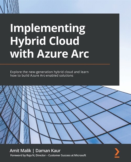 Implementing Hybrid Cloud with Azure Arc : Explore the new-generation hybrid cloud and learn how to build Azure Arc-enabled solutions (Paperback)