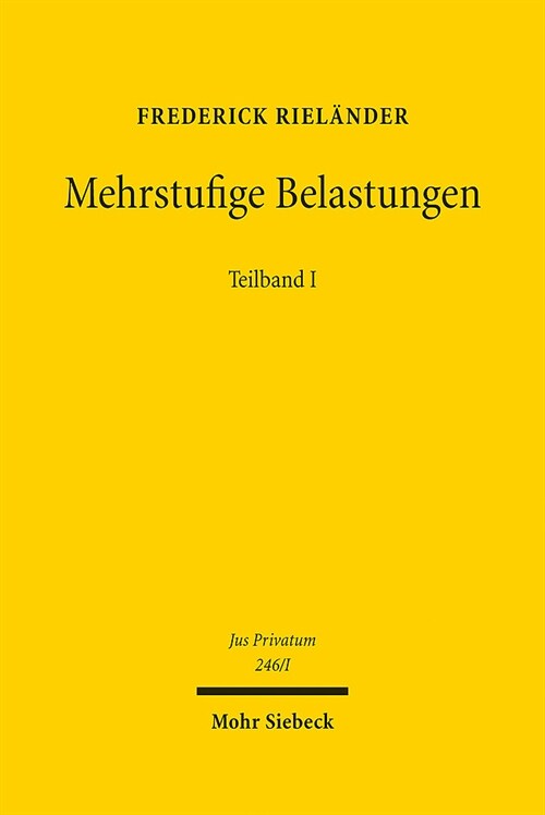 Mehrstufige Belastungen: Die Wechselseitige Belastbarkeit Subjektiver Rechte Im Deutschen Recht Unter Selektiver Berucksichtigung Europaischer (Hardcover)