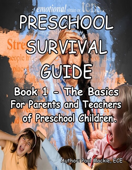 Preschool Survival Guide: Book 1 - The Basics For Parents and Teachers of Preschool Children (Paperback)