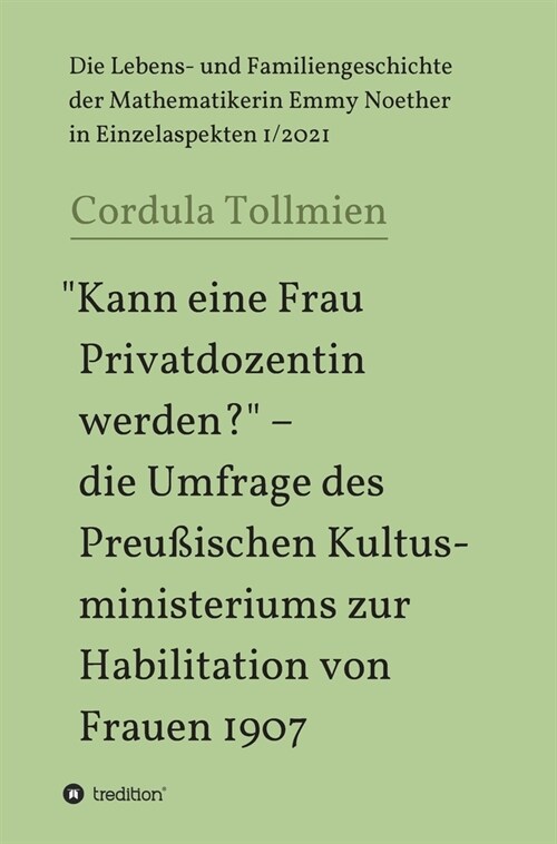 Kann eine Frau Privatdozentin werden? - die Umfrage des Preu?schen Kultusministeriums zur Habilitation von Frauen 1907: Die Lebens- und Familienges (Hardcover)