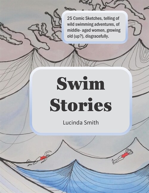 Swim Stories: Comic Sketches Of Wild Swimming Adventures (Paperback)