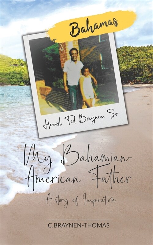 My Bahamian American Father A Story of Inspiration: from the Defying the Odds book series (Paperback)