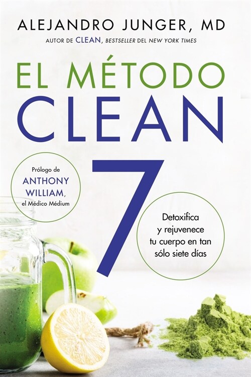 El M?odo Clean 7: Detoxifica Y Rejuvenece Tu Cuerpo En Tan S?o Siete D?s (Paperback)