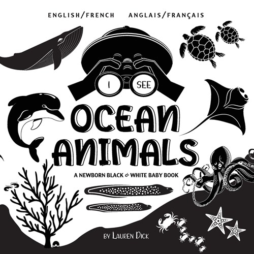 I See Ocean Animals: Bilingual (English / French) (Anglais / Fran?is) A Newborn Black & White Baby Book (High-Contrast Design & Patterns) (Paperback)