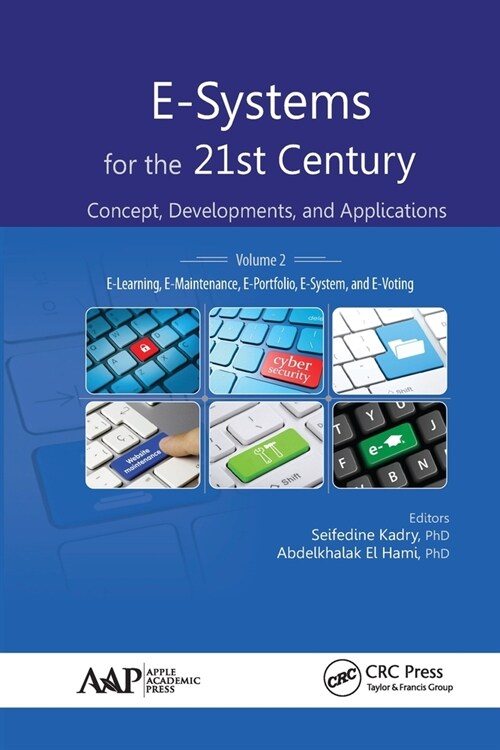 E-Systems for the 21st Century: Concept, Developments, and Applications, Volume 2: E-Learning, E-Maintenance, E-Portfolio, E-System, and E-Voting (Paperback)