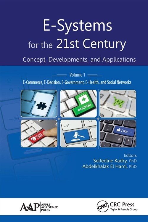E-Systems for the 21st Century: Concept, Developments, and Applications, Volume 1: E-Commerce, E-Decision, E-Government, E-Health, and Social Networks (Paperback)