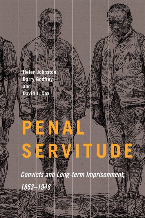 Penal Servitude: Convicts and Long-Term Imprisonment, 1853-1948 Volume 5 (Hardcover)