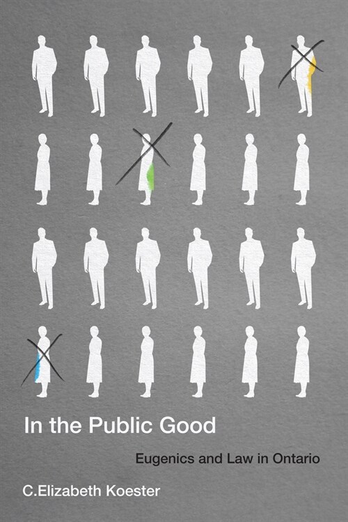 In the Public Good: Eugenics and Law in Ontario Volume 57 (Paperback)