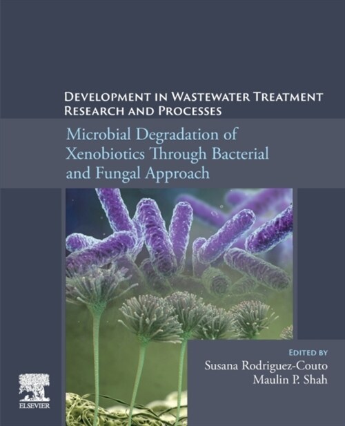 Development in Wastewater Treatment Research and Processes: Microbial Degradation of Xenobiotics Through Bacterial and Fungal Approach (Paperback)