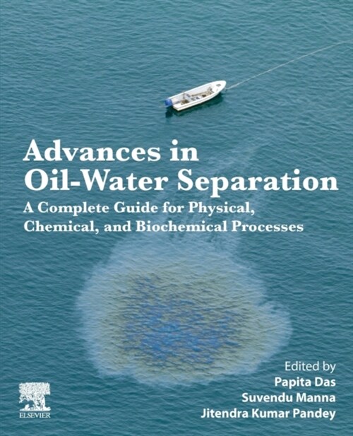 Advances in Oil-Water Separation: A Complete Guide for Physical, Chemical, and Biochemical Processes (Paperback)