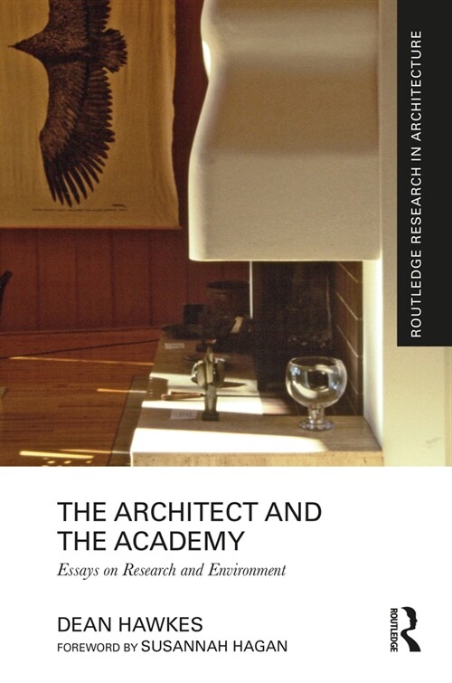 The Architect and the Academy : Essays on Research and Environment (Hardcover)