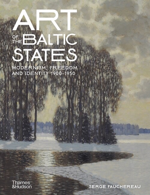 Art of the Baltic States : Modernism, Freedom and Identity 1900–1950 (Hardcover)