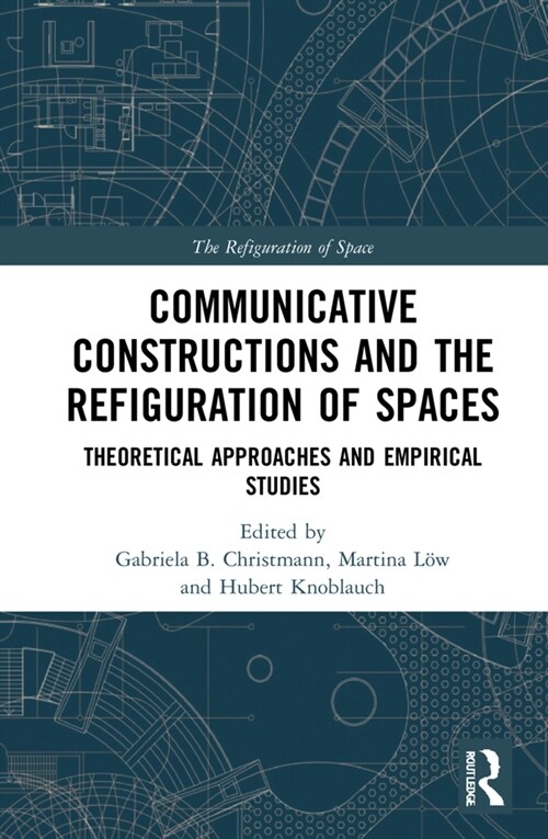 Communicative Constructions and the Refiguration of Spaces : Theoretical Approaches and Empirical Studies (Hardcover)