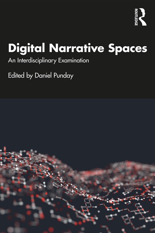 Digital Narrative Spaces : An Interdisciplinary Examination (Paperback)