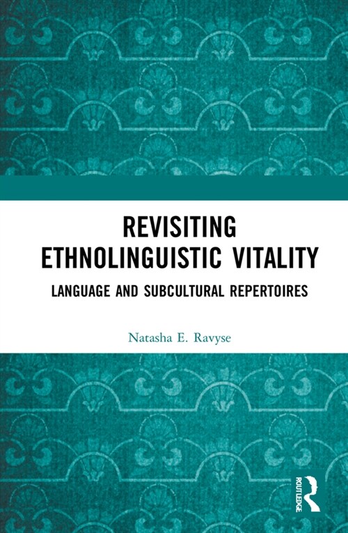 Revisiting Ethnolinguistic Vitality : Language and Subcultural Repertoires (Hardcover)