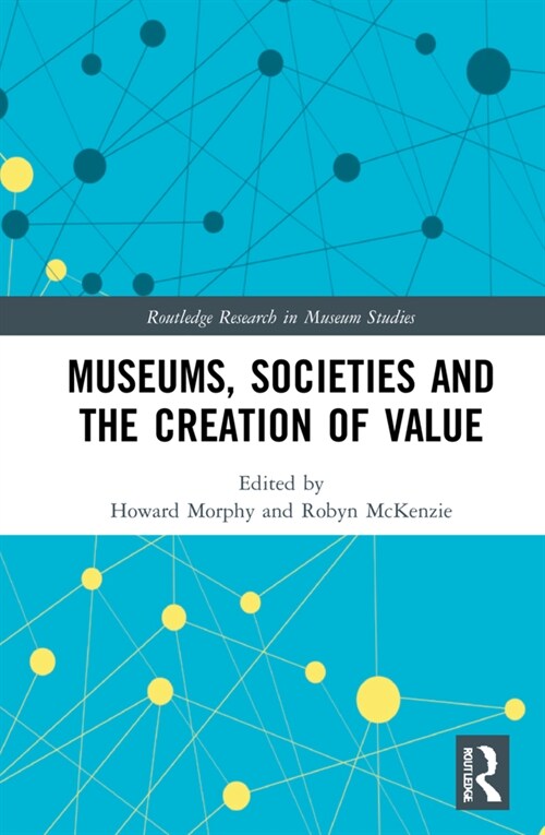 Museums, Societies and the Creation of Value (Hardcover, 1)