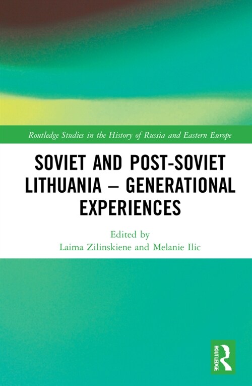 Soviet and Post-Soviet Lithuania – Generational Experiences (Hardcover)