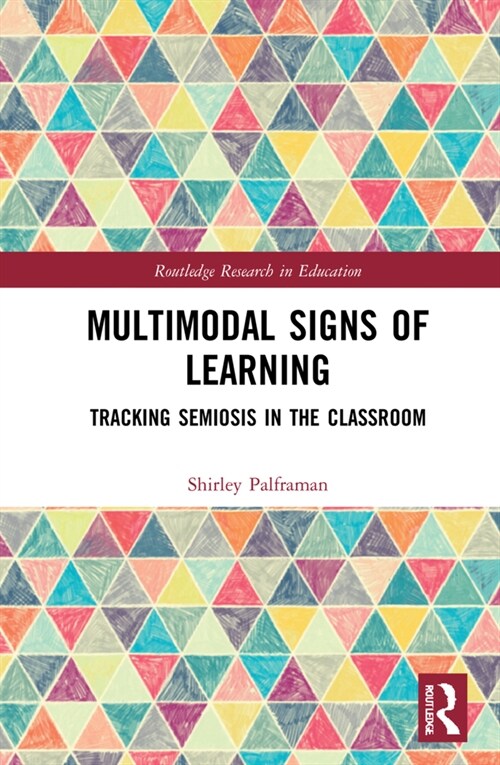 Multimodal Signs of Learning : Tracking semiosis in the classroom (Hardcover)