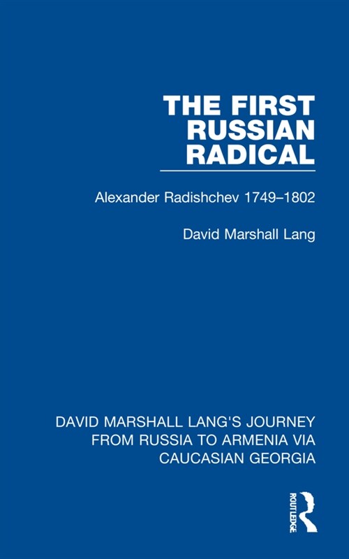 The First Russian Radical : Alexander Radishchev 1749-1802 (Hardcover)