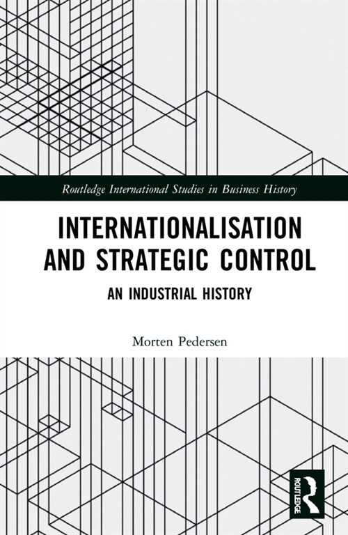 Internationalisation and Strategic Control : An Industrial History (Hardcover)