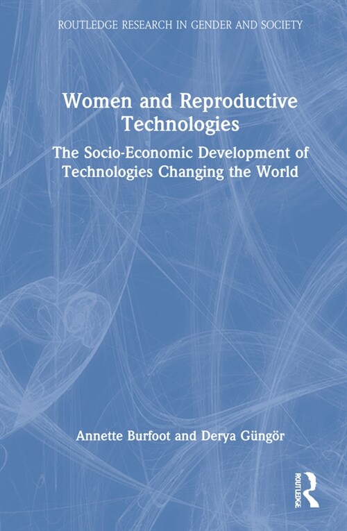 Women and Reproductive Technologies : The Socio-Economic Development of Technologies Changing the World (Hardcover)