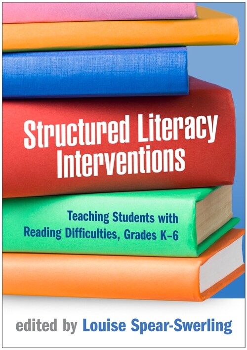 Structured Literacy Interventions: Teaching Students with Reading Difficulties, Grades K-6 (Hardcover)