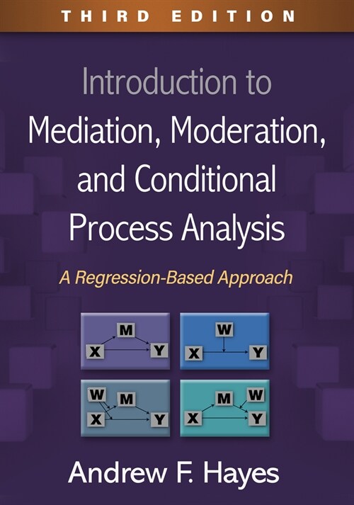 Introduction to Mediation, Moderation, and Conditional Process Analysis: A Regression-Based Approach (Hardcover, 3)