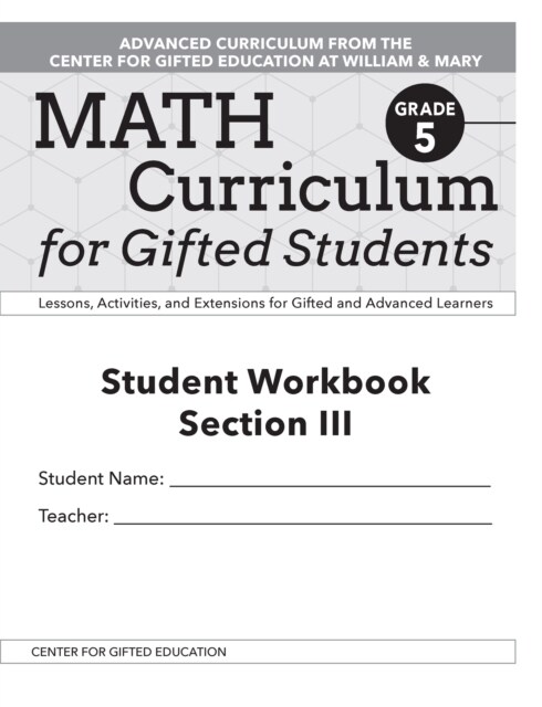 Math Curriculum for Gifted Students: Lessons, Activities, and Extensions for Gifted and Advanced Learners, Student Workbooks, Section III (Set of 5): (Paperback)