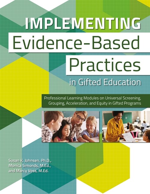 Implementing Evidence-Based Practices in Gifted Education: Professional Learning Modules on Universal Screening, Grouping, Acceleration, and Equity in (Paperback)