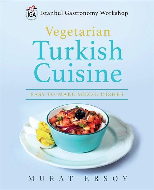 IGA Vegetarian Turkish Cuisine: Easy to Make Mezze Dishes (Paperback)