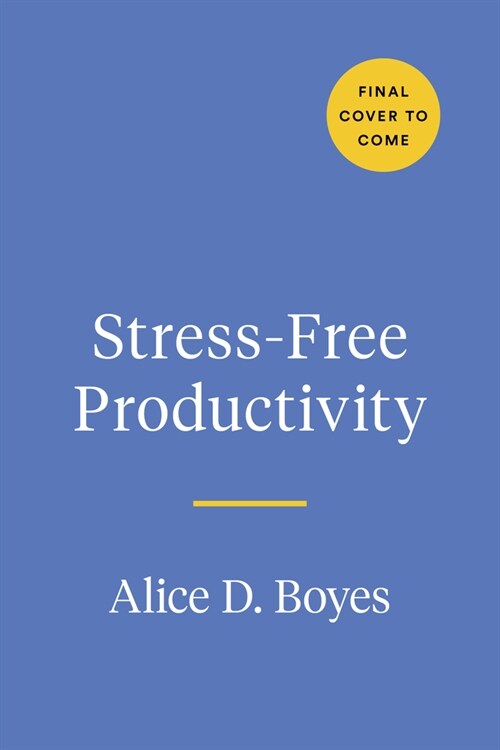 Stress-Free Productivity: A Personalized Toolkit to Become Your Most Efficient and Creative Self (Paperback)