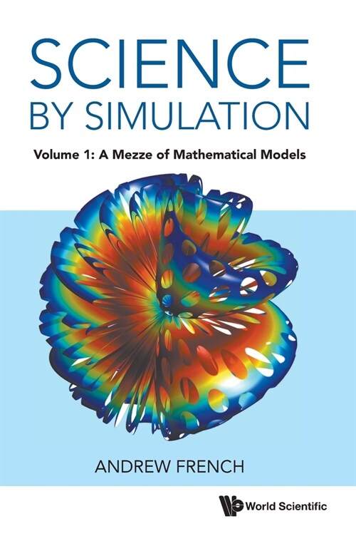 Science by Simulation - Volume 1: A Mezze of Mathematical Models (Hardcover)