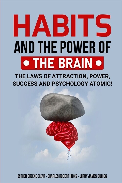 Habits and the Power of the Brain: The Laws of Attraction, Power, Success and Psychology Atomic! (Paperback)
