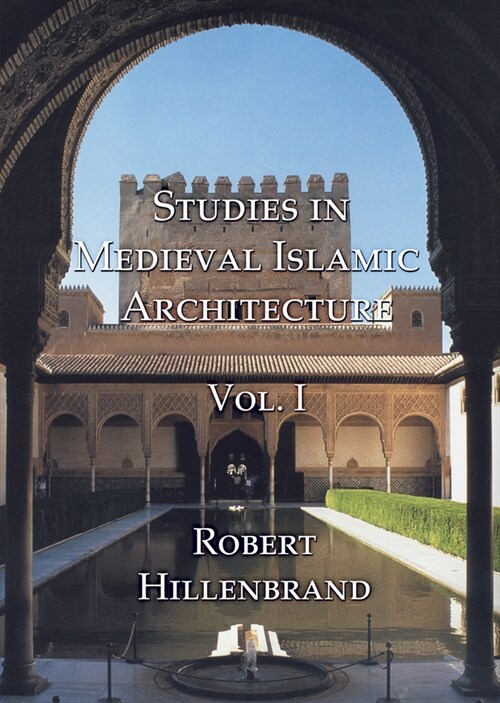 Studies in Medieval Islamic Architecture, Vol. I : Volume I (Paperback)