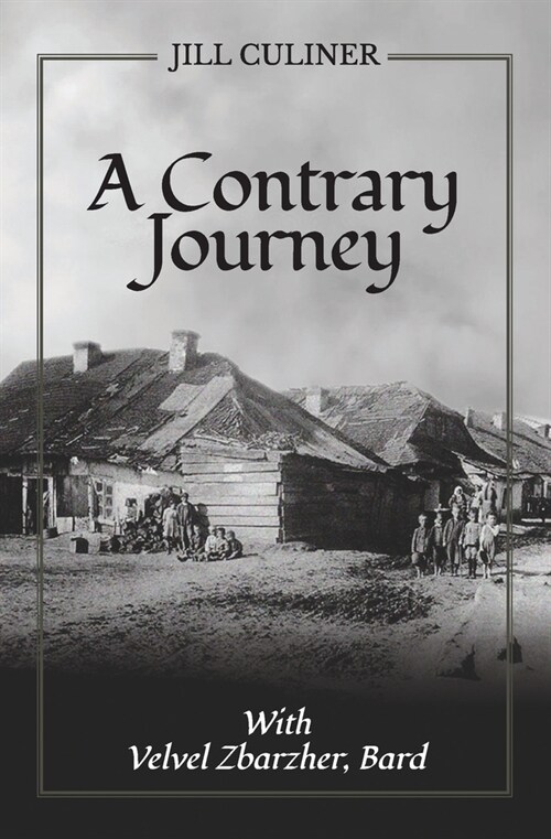 A Contrary Journey with Velvel Zbarzher, Bard (Paperback)