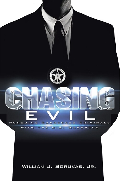 Chasing Evil: Pursuing Dangerous Criminals with the U.S. Marshals (Paperback)