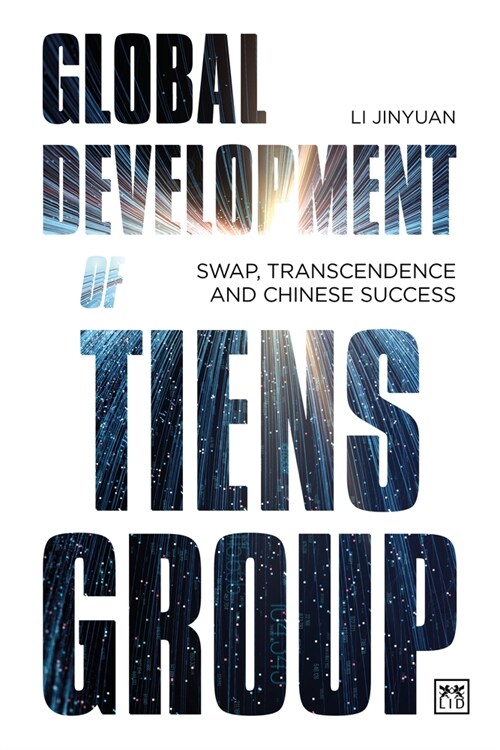 Global Development of Tiens Group : Swap, transcendence and Chinese success (Paperback)
